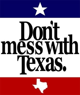 Don't mess with Texas.