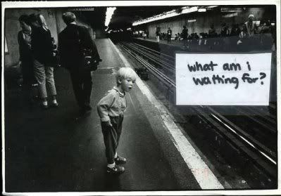 what am i waiting for?